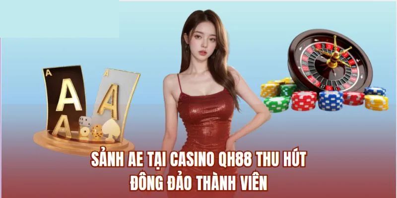 Ưu điểm vượt trội chỉ có ở sảnh game casino QH88