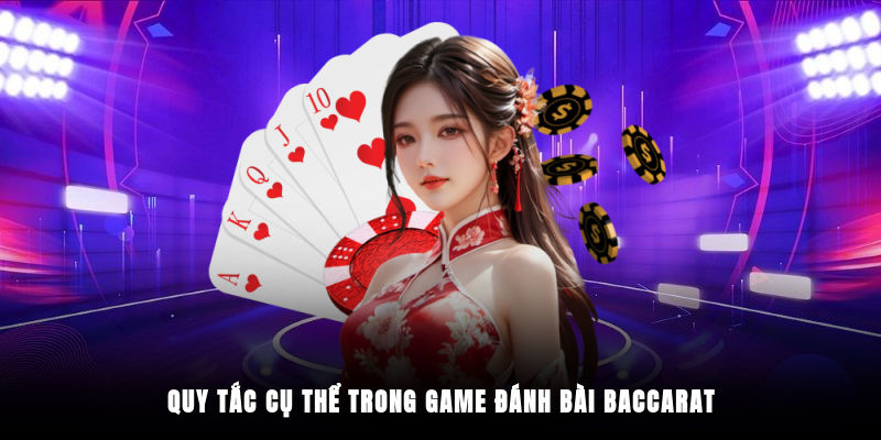Quy tắc cụ thể trong game đánh bài Baccarat