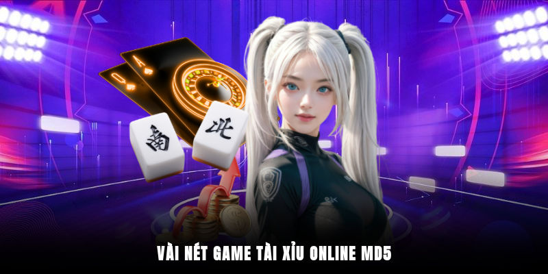 Vài nét game Tài Xỉu online MD5